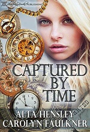 Captured by Time by Carolyn Faulkner, Alta Hensley