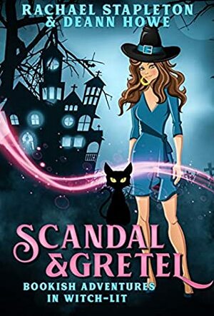 Scandal & Gretel by DeAnn Howe, Rachael Stapleton