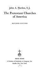 The Protestant Churches of America by John A. Hardon