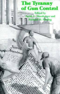 The Tyranny Of Gun Control by Richard M. Ebeling