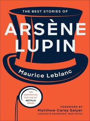 The Best Stories of Arsène Lupin by Matthew Carey Salyer, Maurice Leblanc