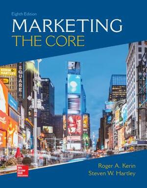 Marketing: The Core by Roger A. Kerin, Steven W. Hartley