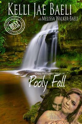 Pooly Fall (Cross-Pollination #1) by Kelli Jae Baeli, Melissa Walker Baeli