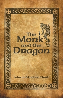 The Monk and the Dragon by Eveline Clark, John Clark