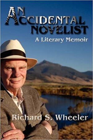 An Accidental Novelist by Richard S. Wheeler