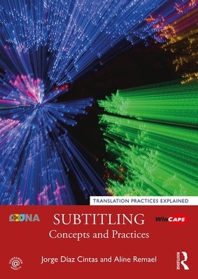 Subtitling: Concepts and Practices by Aline Remael, Jorge Díaz Cintas