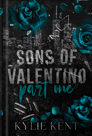 Sons of Valentino: Part One by Kylie Kent