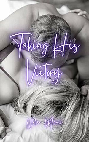 Taking His Victory by Nola Marie