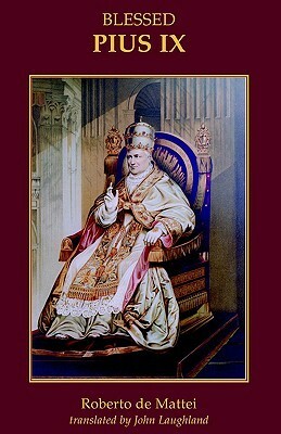 Pius IX by John Laughland, Roberto de Mattei