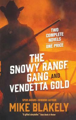 The Snowy Range Gang and Vendetta Gold by Mike Blakely