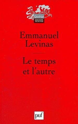 Le temps et l'autre by Emmanuel Levinas, Emmanuel Levinas