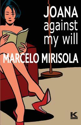 Joana Against My Will by Marcelo Mirisola