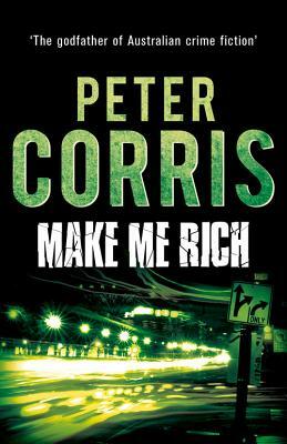Make Me Rich by Peter Corris