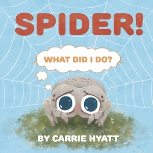 Spider! by Carrie Hyatt