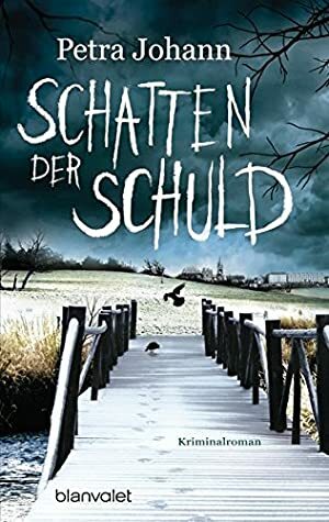 Schatten der Schuld: Kriminalroman by Petra Johann