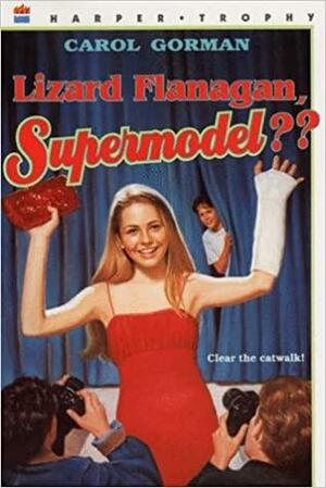 Lizard Flanagan, Supermodel?? by Carol Gorman