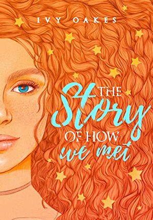 The Story of How We Met (Halley, #0.5) by Ivy Oakes
