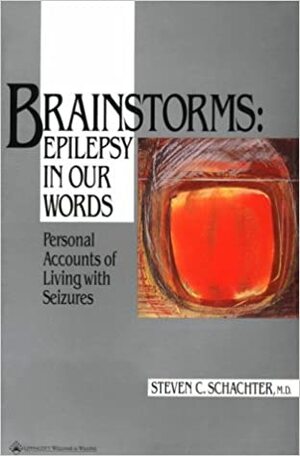 Epilepsy in Our Words: Personal Accounts of Living With Seizures by Steven C. Schachter
