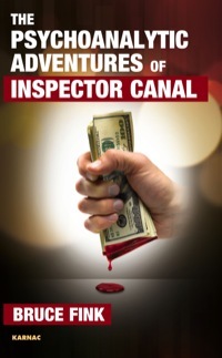 The Psychoanalytic Adventures of Inspector Canal by Bruce Fink