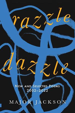 Razzle Dazzle: New and Selected Poems 2002-2022 by Jackson