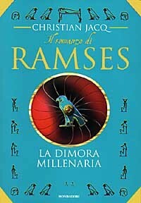 Il romanzo di Ramses vol. 2: La dimora millenaria by Christian Jacq
