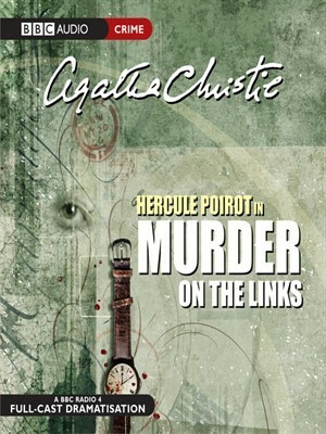 Murder on the Links: A BBC Radio 4 Full-Cast Dramatisation by Agatha Christie