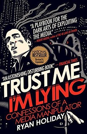 Trust Me I'm Lying Paperback Jan 01, 2018 Ryan Holiday by Ryan Holiday, Ryan Holiday