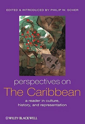 Perspectives on the Caribbean: A Reader in Culture, History, and Representation by 