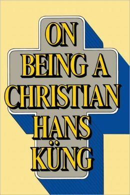 On Being a Christian by Hans Küng, Edward Quinn