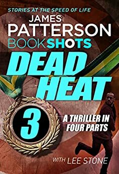 Dead Heat - Part 3 by Lee Stone, James Patterson