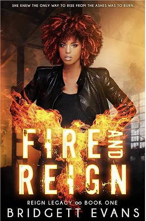 Fire and Reign: Reign Legacy Book One by Bridgett Evans