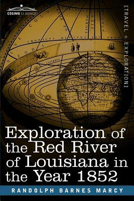 Exploration of the Red River of Louisiana in the Year 1852 by Randolph Barnes Marcy