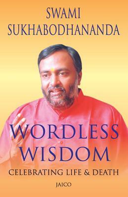 Wordless Wisdom by Swami Sukhabodhananda