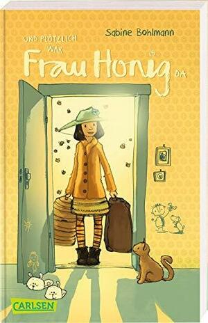 Frau Honig 1: Und plötzlich war Frau Honig da by Sabine Bohlmann