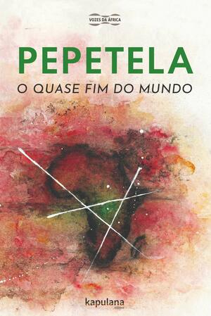 O Quase Fim do Mundo by Pepetela