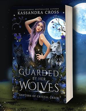 Guarded By Her Wolves by Kassandra Cross