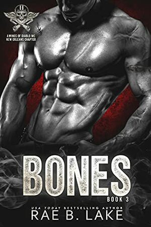 Bones: A Wings of Diablo MC Novel (Wings of Diablo - New Orleans Chapter Book 3) by Rae B. Lake