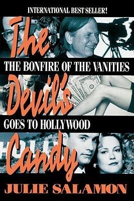 The Devil's Candy: The Bonfire of the Vanities Goes to Hollywood by Julie Salamon