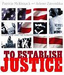 To Establish Justice: Citizenship and the Constitution by Patricia C. McKissack, Arlene Zarembka, Pat McKissack