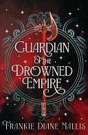 Guardian of the Drowned Empire: the second book in the Drowned Empire romantasy series by Frankie Diane Mallis