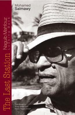 The Last Station: Naguib Mahfouz Looking Back by Mohamed Salmawy
