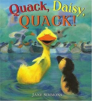 Quack, Daisy, Quack! by Jane Simmons