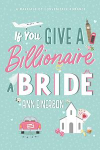 If You Give a Billionaire a Bride by Ann Einerson