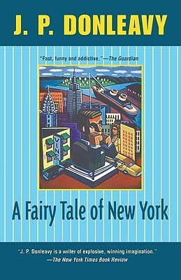 A Fairy Tale of New York by J.P. Donleavy