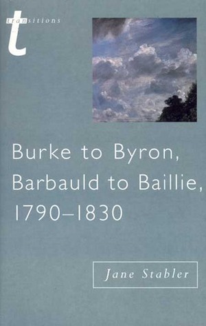 Burke to Byron, Barbauld to Baillie, 1790-1830 by Jane Stabler