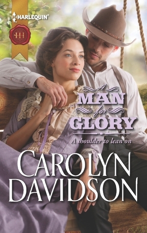 A Man for Glory by Carolyn Davidson