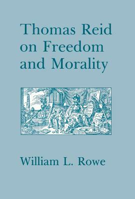 Thomas Reid on Freedom and Morality by William L. Rowe