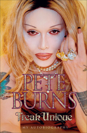 Freak Unique: My Autobiography by Pete Burns