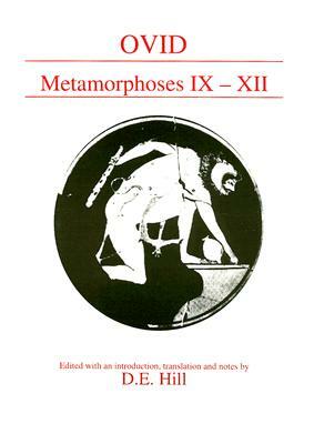 Ovid: Metamorphoses IX-XII by D. E. Hill