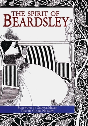 The Spirit of Beardsley: A Celebration of His Art and Style by Claire Nielson